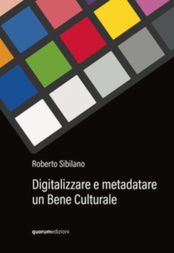 Digitalizzare e metadatare un bene culturale - Librerie.coop Digitalizzare e metadatare un bene culturale - Librerie.coop
