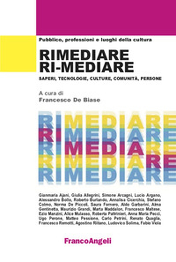 Rimediare ri-mediare. Saperi, tecnologie, culture, comunità, persone - Librerie.coop Rimediare ri-mediare. Saperi, tecnologie, culture, comunità, persone - Librerie.coop