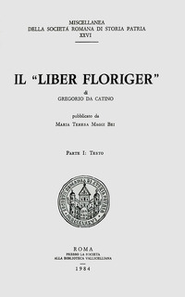 Il «liber Floriger» di Gregorio da Catino - Librerie.coop Il «liber Floriger» di Gregorio da Catino - Librerie.coop