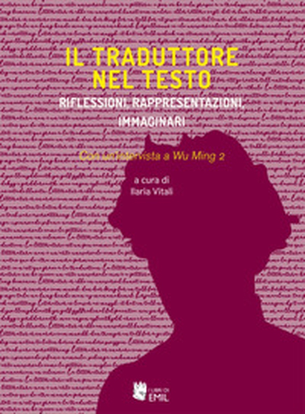 Il traduttore nel testo. Riflessioni, rappresentazioni, immaginari - Librerie.coop Il traduttore nel testo. Riflessioni, rappresentazioni, immaginari - Librerie.coop