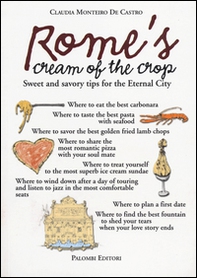 Rome's cream of the crop. Sweet and savory tips for the eternal city - Librerie.coop