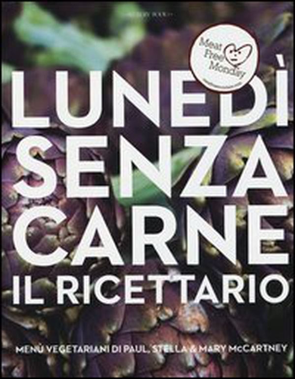 Lunedì senza carne. Il ricettario. Menù vegetariani di Paul, Stella e Mary McCartney - Librerie.coop Lunedì senza carne. Il ricettario. Menù vegetariani di Paul, Stella e Mary McCartney - Librerie.coop