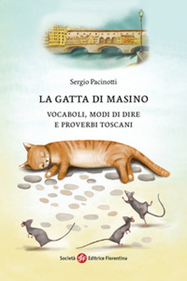 La gatta di Masino. Vocaboli, modi di dire e proverbi toscani - Librerie.coop La gatta di Masino. Vocaboli, modi di dire e proverbi toscani - Librerie.coop