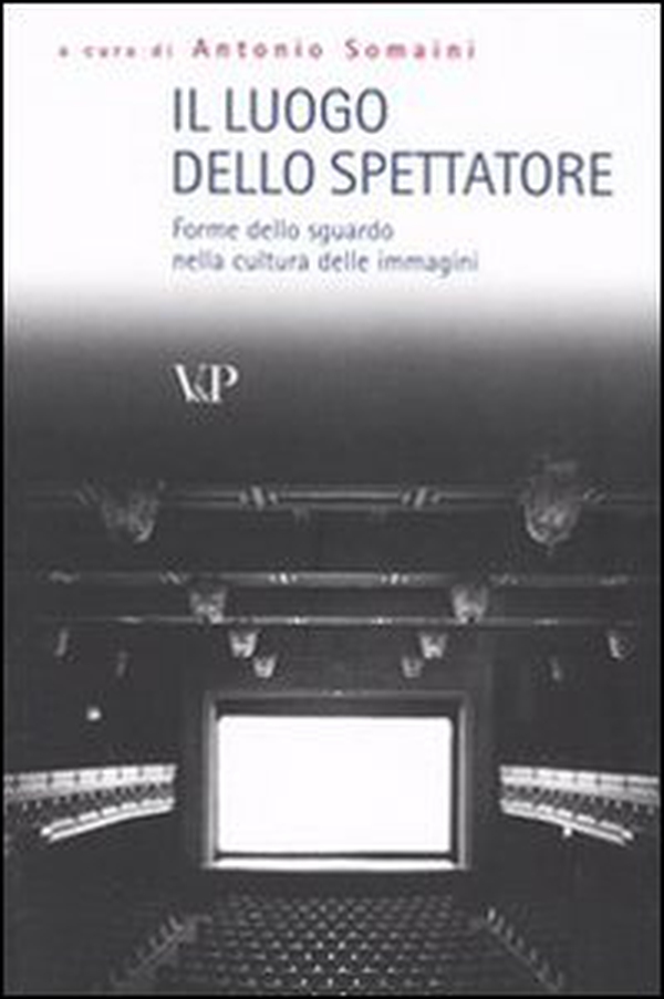 Il luogo dello spettatore. Forme dello sguardo nella cultura delle immagini - Librerie.coop Il luogo dello spettatore. Forme dello sguardo nella cultura delle immagini - Librerie.coop
