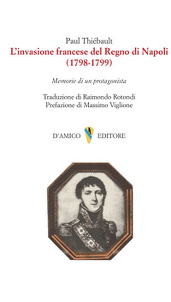 L'invasione francese del Regno di Napoli (1798-1799). Memorie di un protagonista - Librerie.coop L'invasione francese del Regno di Napoli (1798-1799). Memorie di un protagonista - Librerie.coop