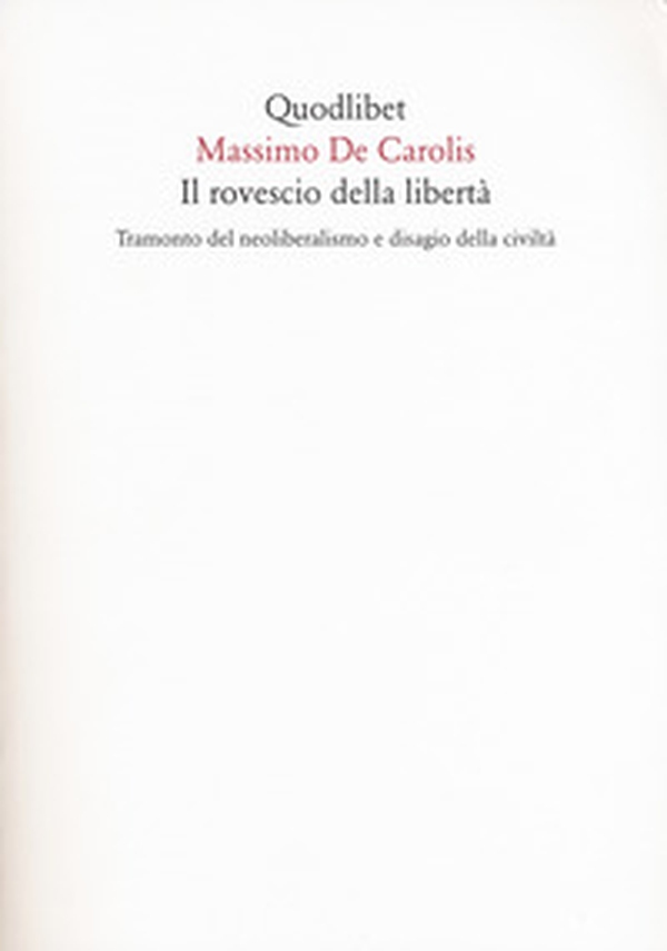 Il rovescio della libertà. Tramonto del neoliberalismo e disagio della civiltà - Librerie.coop Il rovescio della libertà. Tramonto del neoliberalismo e disagio della civiltà - Librerie.coop