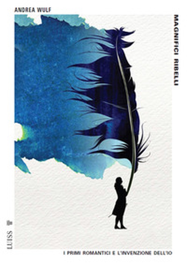 Magnifici ribelli. I primi romantici e l'invenzione dell'Io - Librerie.coop Magnifici ribelli. I primi romantici e l'invenzione dell'Io - Librerie.coop