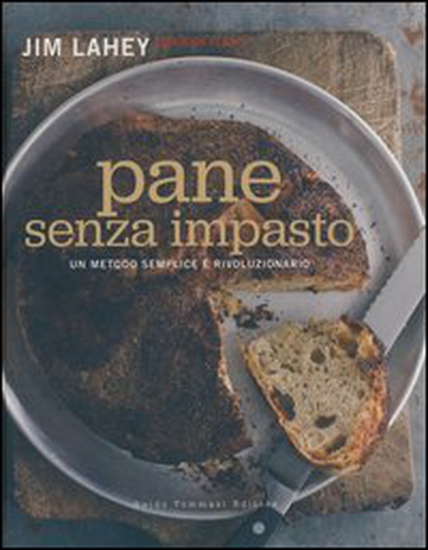 Pane senza impasto. Un metodo semplice e rivoluzionario - Librerie.coop Pane senza impasto. Un metodo semplice e rivoluzionario - Librerie.coop