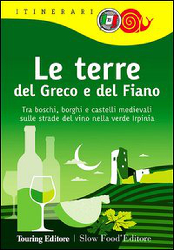 Le terre del Greco e del Fiano. Tra boschi e castelli nella verde Irpinia, sulle strade del Taurasi, del Greco di Tufo e del Fiano di Avellino - Librerie.coop Le terre del Greco e del Fiano. Tra boschi e castelli nella verde Irpinia, sulle strade del Taurasi, del Greco di Tufo e del Fiano di Avellino - Librerie.coop