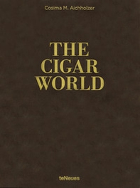 The cigar world. Ediz. inglese, tedesca e francese - Librerie.coop