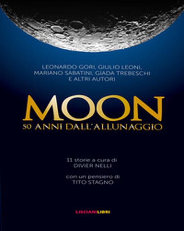 Moon. 50 anni dall'allunaggio - Librerie.coop Moon. 50 anni dall'allunaggio - Librerie.coop