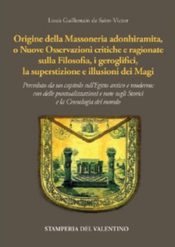 Origine della massoneria adonhiramita, o nuove osservazioni critiche e ragionate sulla filosofia, i geroglifici, la superstizione e le illusioni dei Magi - Librerie.coop Origine della massoneria adonhiramita, o nuove osservazioni critiche e ragionate sulla filosofia, i geroglifici, la superstizione e le illusioni dei Magi - Librerie.coop