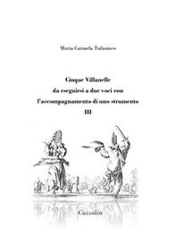 Cinque Villanelle da eseguirsi a due voci con l'accompagnamento di uno strumento - Vol. 3 - Librerie.coop