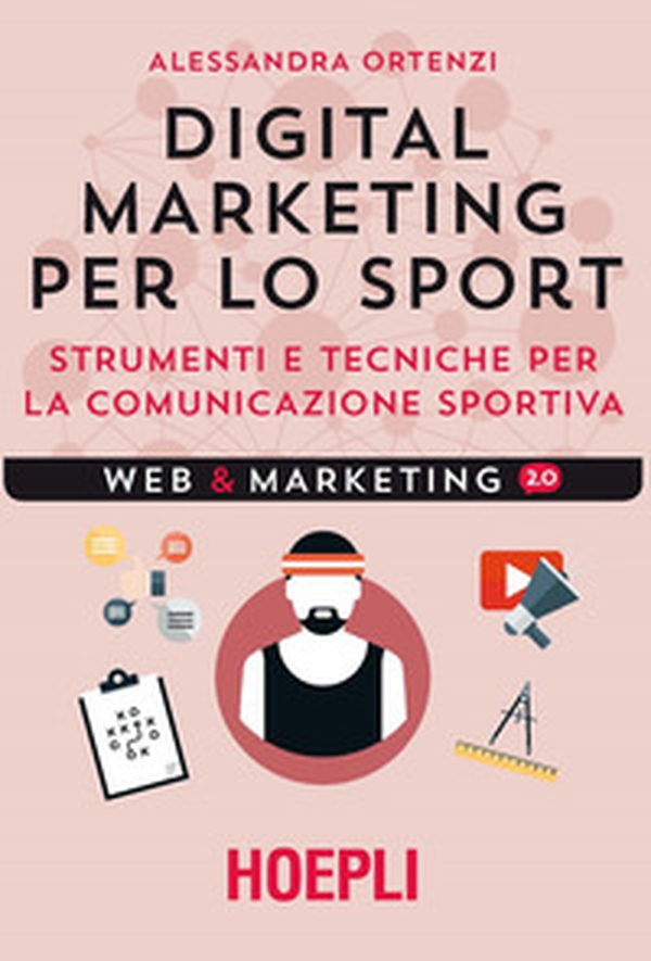 Digital marketing per lo sport. Strumenti e tecniche per la comunicazione sportiva - Librerie.coop Digital marketing per lo sport. Strumenti e tecniche per la comunicazione sportiva - Librerie.coop