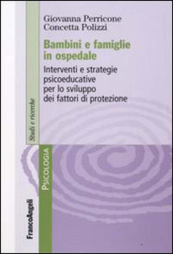 Bambini e famiglie in ospedale. Interventi e strategie psicoeducative per lo sviluppo dei fattori di protezione - Librerie.coop Bambini e famiglie in ospedale. Interventi e strategie psicoeducative per lo sviluppo dei fattori di protezione - Librerie.coop