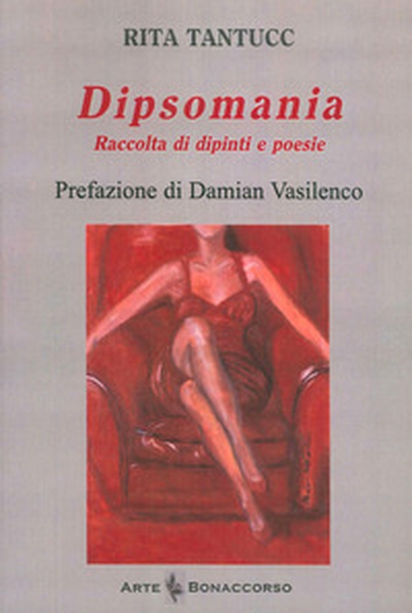 Dipsomania. Raccolta di dipinti e poesie - Librerie.coop Dipsomania. Raccolta di dipinti e poesie - Librerie.coop