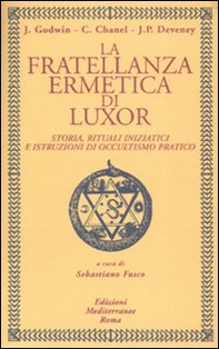 La fratellanza ermetica di Luxor. Storia, rituali iniziatici e istruzioni di occultismo pratico - Librerie.coop