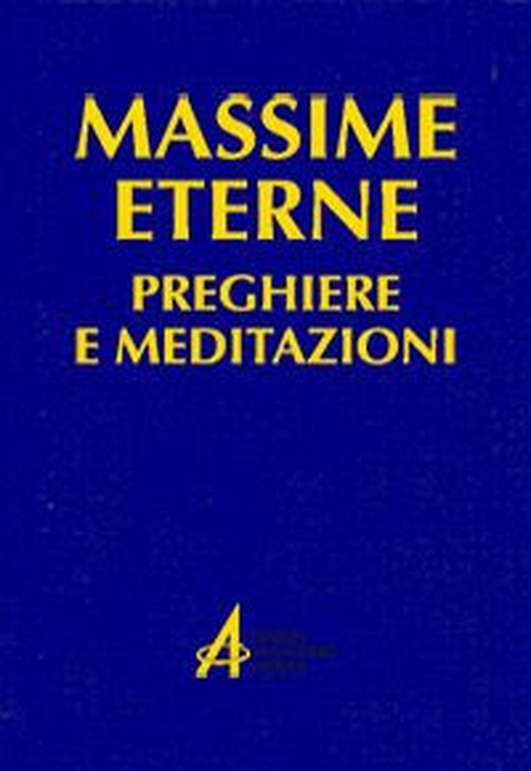 Massime eterne. Preghiere e meditazioni - Librerie.coop Massime eterne. Preghiere e meditazioni - Librerie.coop