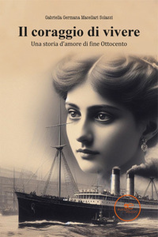 Il coraggio di vivere. Una storia d'amore di fine Ottocento - Librerie.coop Il coraggio di vivere. Una storia d'amore di fine Ottocento - Librerie.coop