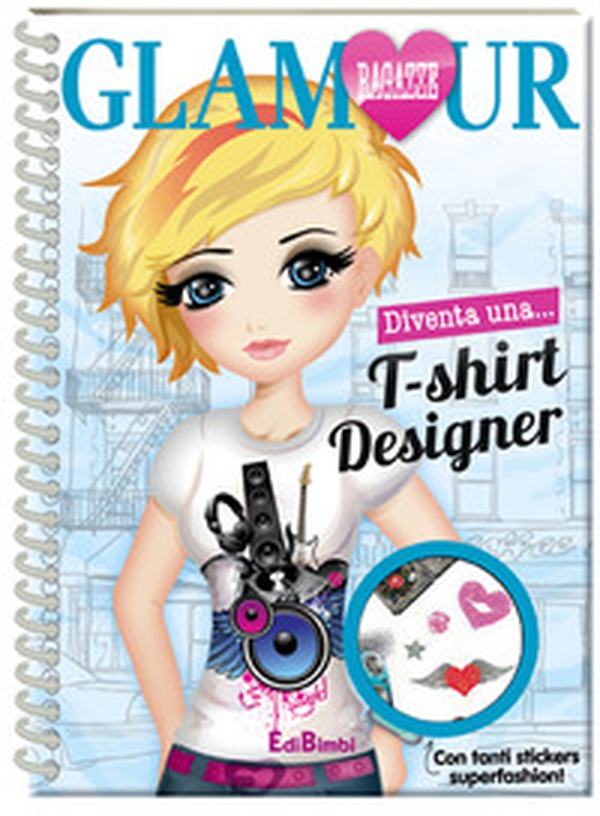 Diventa una t-shirt designer. Ragazze glamour. Con adesivi - Librerie.coop Diventa una t-shirt designer. Ragazze glamour. Con adesivi - Librerie.coop