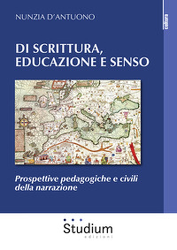 Di scrittura, educazione e senso. Prospettive pedagogiche e civili della narrazione - Librerie.coop Di scrittura, educazione e senso. Prospettive pedagogiche e civili della narrazione - Librerie.coop