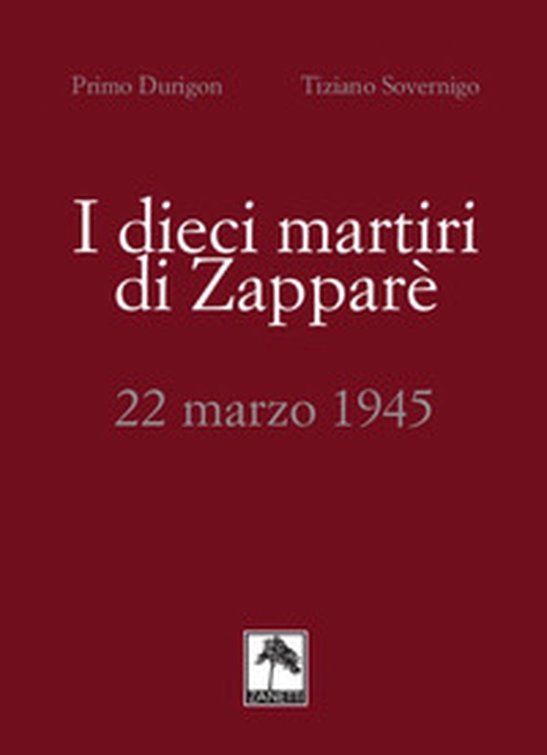 I dieci martiri di Zapparè. 22 marzo 1945 - Librerie.coop I dieci martiri di Zapparè. 22 marzo 1945 - Librerie.coop