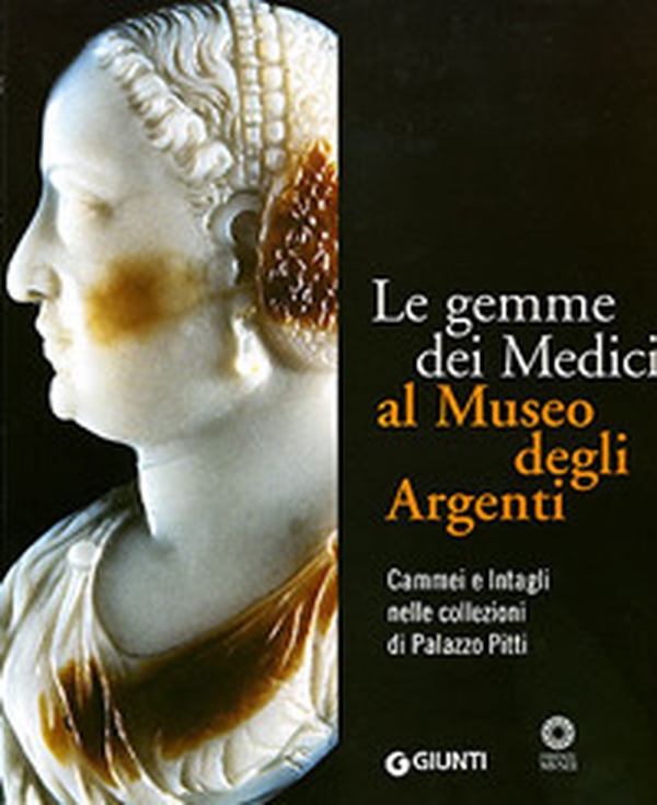 Le gemme dei Medici al Museo degli Argenti. Cammei e Intagli nelle collezioni di Palazzo Pitti - Librerie.coop Le gemme dei Medici al Museo degli Argenti. Cammei e Intagli nelle collezioni di Palazzo Pitti - Librerie.coop