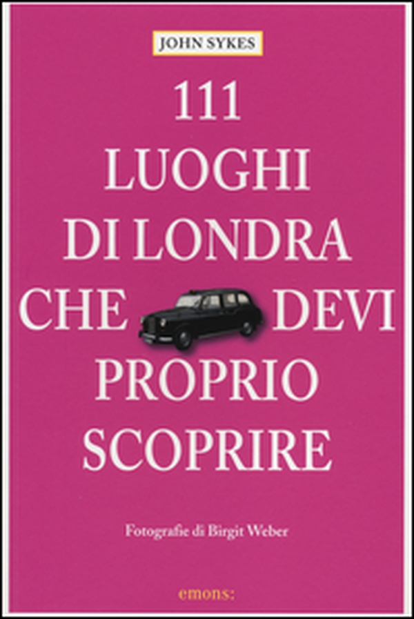 111 luoghi di Londra che devi proprio scoprire - Librerie.coop 111 luoghi di Londra che devi proprio scoprire - Librerie.coop
