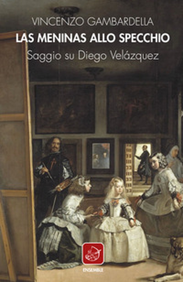 Las Meninas allo specchio. Saggio su Diego Velázquez - Librerie.coop Las Meninas allo specchio. Saggio su Diego Velázquez - Librerie.coop