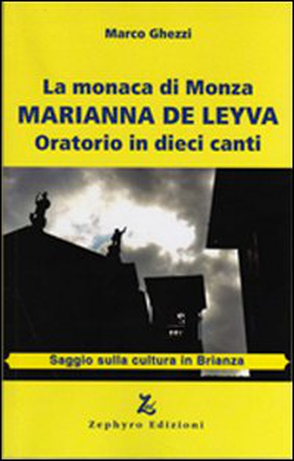 La monaca di Monza. Marianna De Leyva. Oratorio in dieci canti - Librerie.coop La monaca di Monza. Marianna De Leyva. Oratorio in dieci canti - Librerie.coop