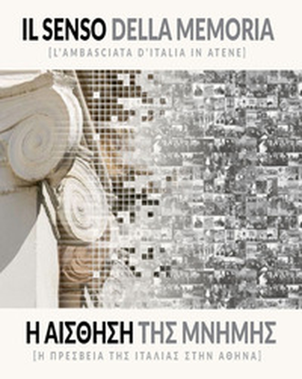 Il senso della memoria. L'ambasciata d'Italia. Ediz. italiana e greca - Librerie.coop Il senso della memoria. L'ambasciata d'Italia. Ediz. italiana e greca - Librerie.coop