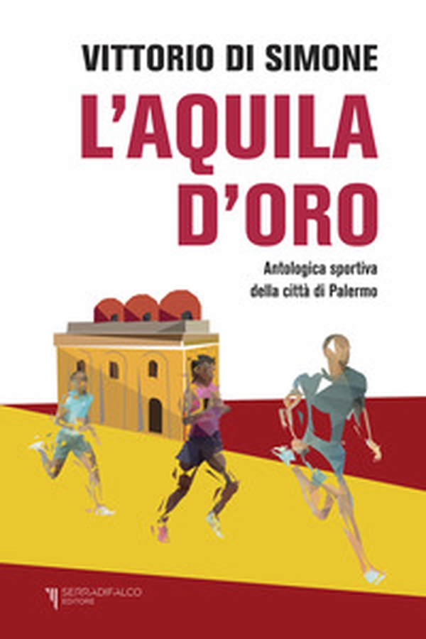 L'aquila d'oro. Antologica dello sport della città di Palermo - Librerie.coop L'aquila d'oro. Antologica dello sport della città di Palermo - Librerie.coop