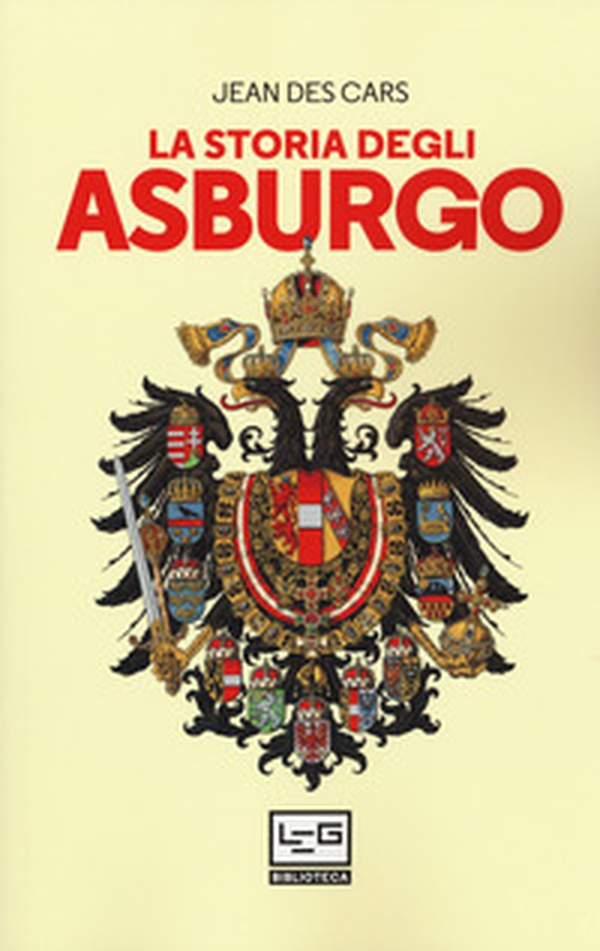 La storia degli Asburgo - Librerie.coop La storia degli Asburgo - Librerie.coop