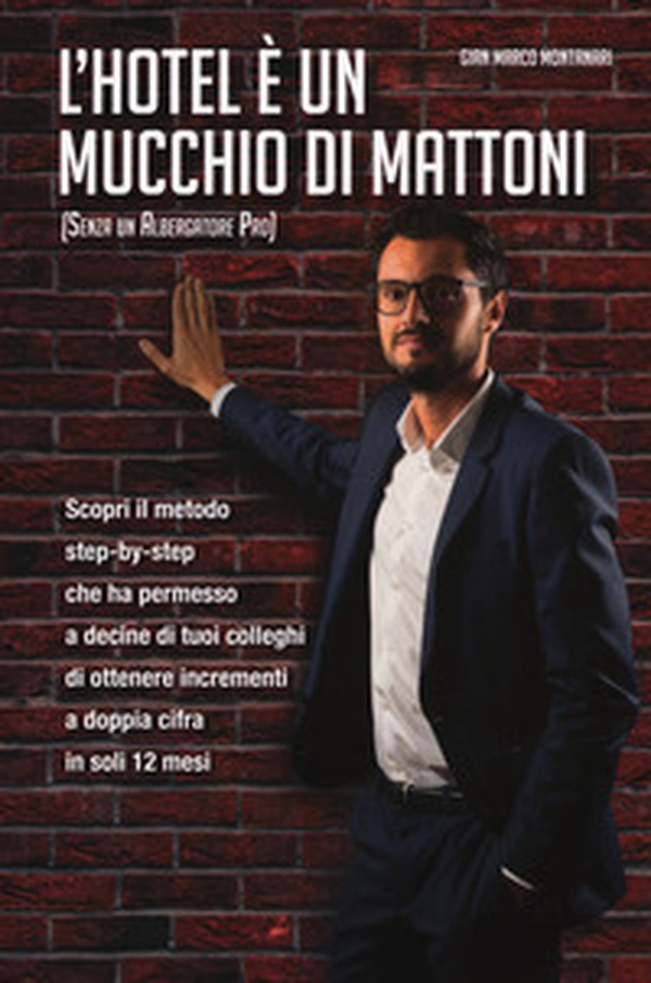 L'hotel è un mucchio di mattoni (senza un albergatore pro) - Librerie.coop L'hotel è un mucchio di mattoni (senza un albergatore pro) - Librerie.coop