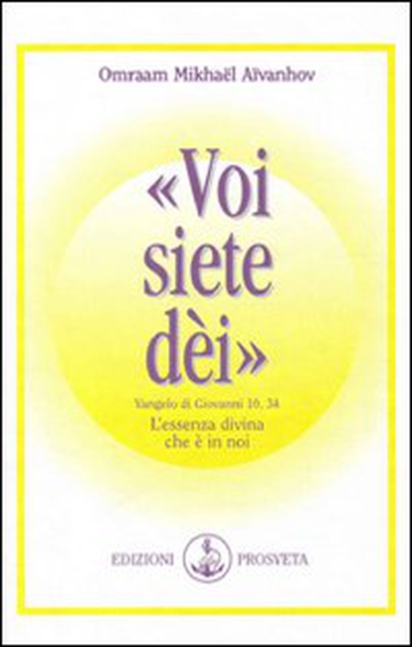 Voi siete dei. L'essenza divina che è in noi - Librerie.coop Voi siete dei. L'essenza divina che è in noi - Librerie.coop