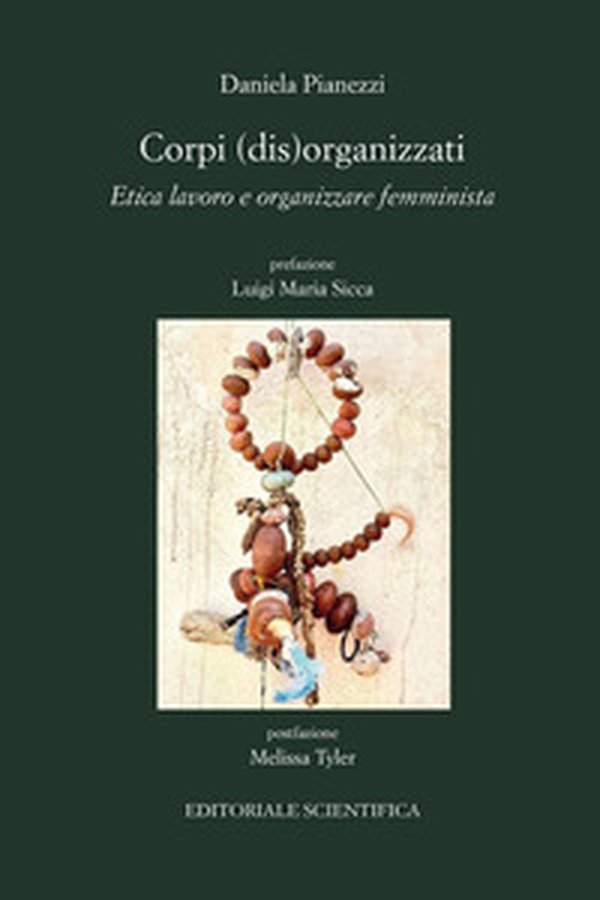 Corpi (dis)organizzati. Etica lavoro e organizzare femminista - Librerie.coop Corpi (dis)organizzati. Etica lavoro e organizzare femminista - Librerie.coop