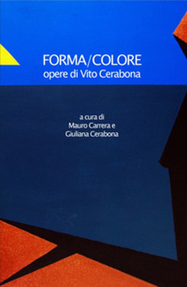 Forma/Colore. Opere di Vito Cerabona - Librerie.coop Forma/Colore. Opere di Vito Cerabona - Librerie.coop
