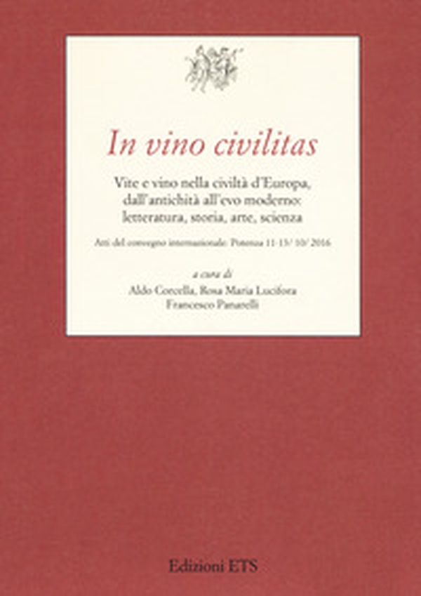 In vino civilitas. Vite e vino nella civiltà d'Europa, dall'antichità all'evo moderno: letteratura, storia, arte, scienza - Librerie.coop In vino civilitas. Vite e vino nella civiltà d'Europa, dall'antichità all'evo moderno: letteratura, storia, arte, scienza - Librerie.coop