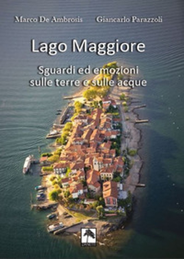 Lago Maggiore. Sguardi ed emozioni sulle terre e sulle acque. Ediz. italiana e tedesca - Librerie.coop Lago Maggiore. Sguardi ed emozioni sulle terre e sulle acque. Ediz. italiana e tedesca - Librerie.coop