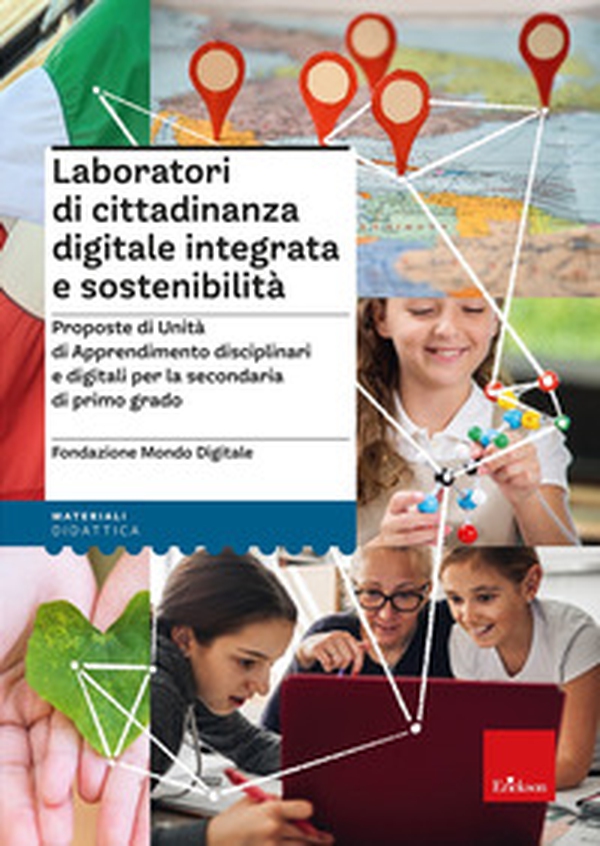 Laboratori di cittadinanza digitale integrata e sostenibilità. Proposte di Unità di Apprendimento disciplinari e digitali per la secondaria di primo grado - Librerie.coop Laboratori di cittadinanza digitale integrata e sostenibilità. Proposte di Unità di Apprendimento disciplinari e digitali per la secondaria di primo grado - Librerie.coop