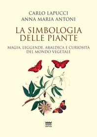 La simbologia delle piante. Magia, leggende, araldica e curiosistà del mondo vegetale - Librerie.coop