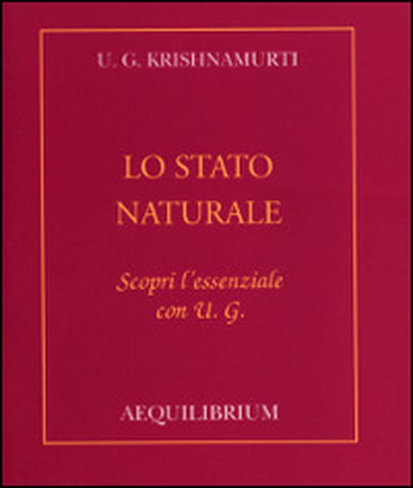 Lo stato naturale. Scopri l'essenziale con U.G. - Librerie.coop Lo stato naturale. Scopri l'essenziale con U.G. - Librerie.coop