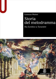 Storia del melodramma. Da Euridice a Turandot - Librerie.coop