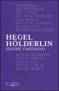 Eleusis, carteggio. Il poema filosofico del giovane Hegel e il suo epistolario con Hölderlin. Testo tedesco a fronte - Librerie.coop