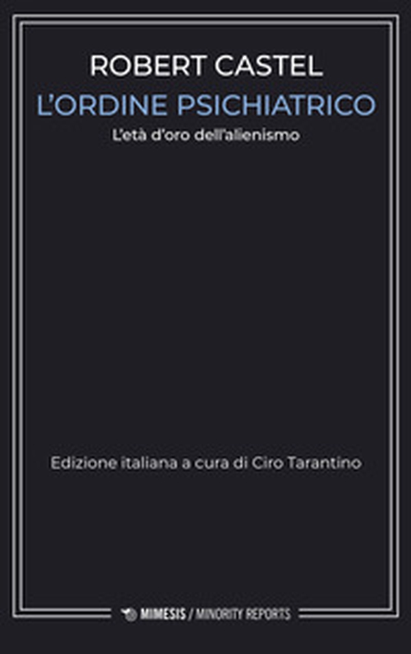 L'ordine psichiatrico. L'età d'oro dell'alienismo - Librerie.coop L'ordine psichiatrico. L'età d'oro dell'alienismo - Librerie.coop