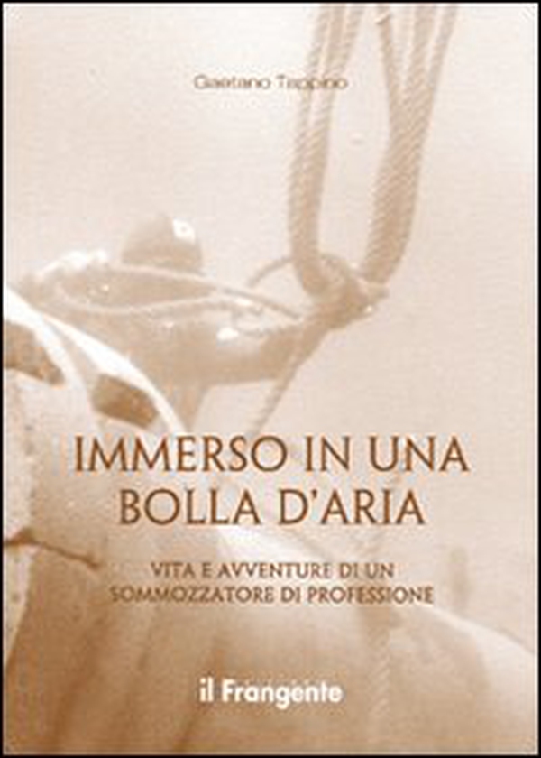 Immerso in una bolla d'aria. Vita e avventure di un sommozzatore di professione - Librerie.coop Immerso in una bolla d'aria. Vita e avventure di un sommozzatore di professione - Librerie.coop
