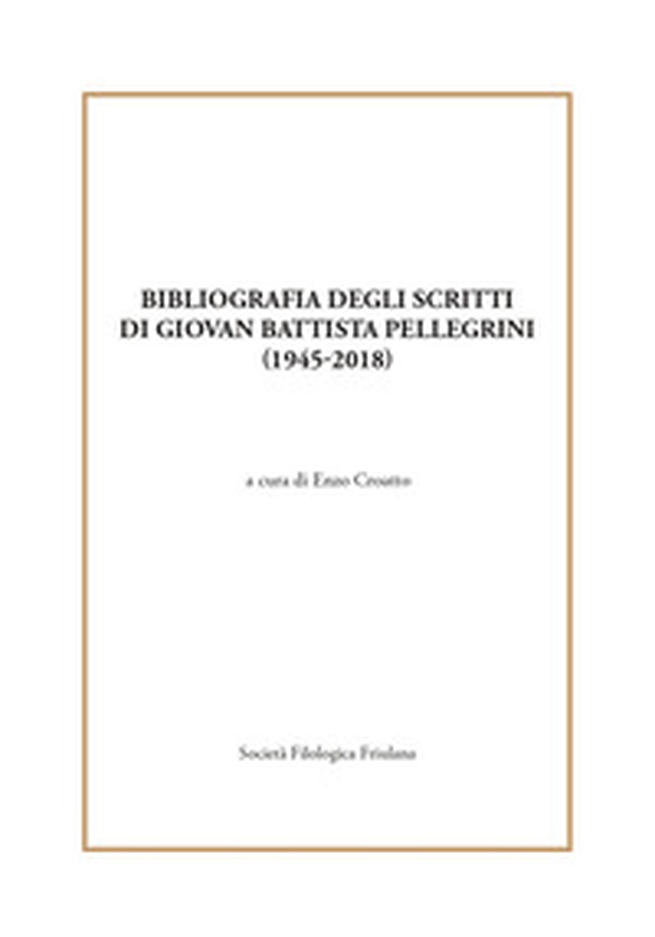 Bibliografia degli scritti di Giovan Battista Pellegrini (1945-2018) - Librerie.coop Bibliografia degli scritti di Giovan Battista Pellegrini (1945-2018) - Librerie.coop