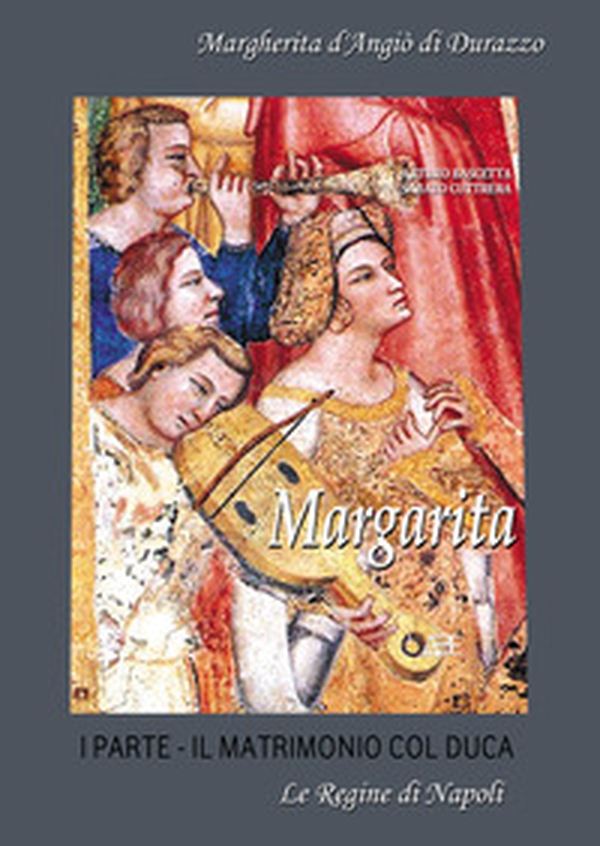 Margarita. Margherita d'Angiò di Durazzo - Vol. 1 - Librerie.coop Margarita. Margherita d'Angiò di Durazzo - Vol. 1 - Librerie.coop