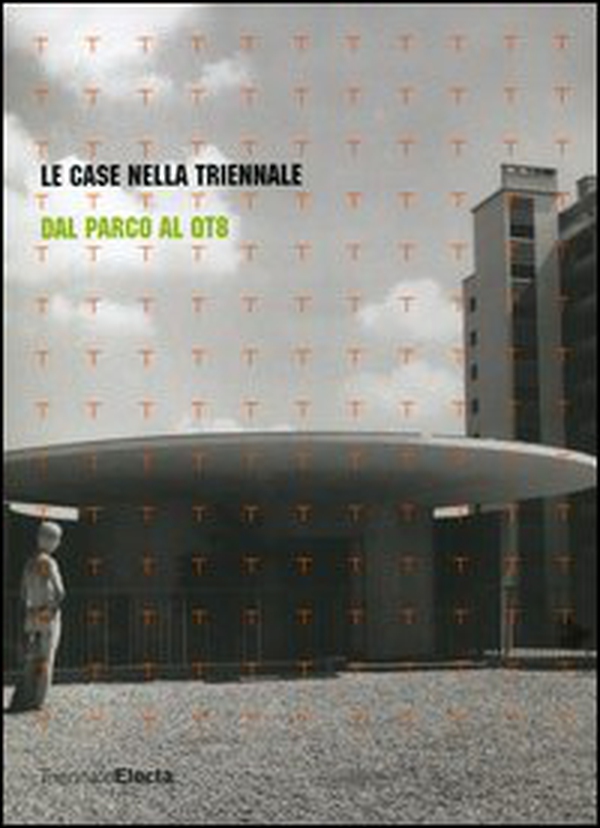 Le case nella Triennale. Dal parco al QT8. Catalogo della mostra (Milano, 19 maggio-24 luglio 2005) - Librerie.coop Le case nella Triennale. Dal parco al QT8. Catalogo della mostra (Milano, 19 maggio-24 luglio 2005) - Librerie.coop