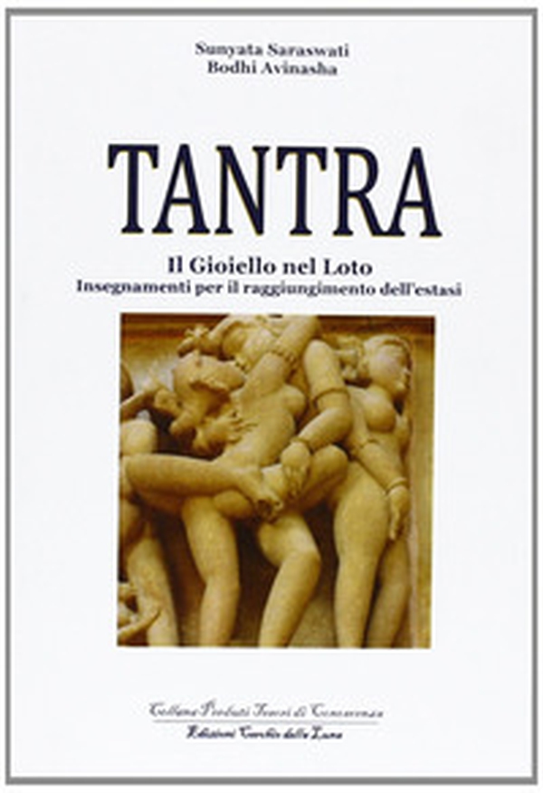 Tantra. Il gioiello nel loto. Insegnamenti per il raggiungimento dell'estasi - Librerie.coop Tantra. Il gioiello nel loto. Insegnamenti per il raggiungimento dell'estasi - Librerie.coop